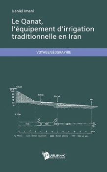 Paperback Le Qanat, l'équipement d'irrigation traditionnelle en Iran [French] Book