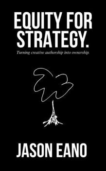Paperback Equity-For-Strategy: Turning Creative Authorship into Ownership Book