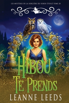 Hibou Te Prends (Les Mystères de la Sorcière du Hibou Étoilé) (French Edition)