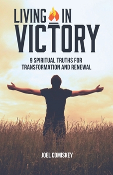 Paperback Living in Victory: 9 Spiritual Truths for Transformation and Renewal Book