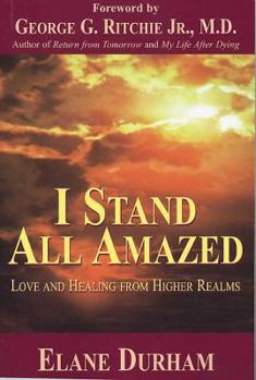 Paperback I Stand All Amazed: Love and Healing from Higher Realms Book