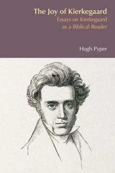 Paperback The Joy of Kierkegaard: Essays on Kierkegaard as a Biblical Reader Book