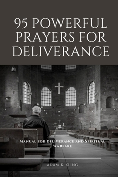 Paperback 95 Powerful Prayers for Deliverance: Manual for Deliverance and Spiritual Warfare Book