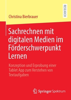 Sachrechnen mit digitalen Medien im Förderschwerpunkt Lernen: Konzeption und Erprobung einer Tablet App zum Verstehen von Textaufgaben