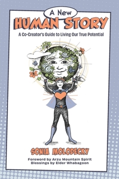 Paperback A New Human Story: A Co-Creators Guide to Living Our True Potential Book