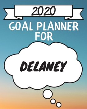 Paperback 2020 Goal Planner For Delaney: 2020 New Year Planner Goal Journal Gift for Delaney / Notebook / Diary / Unique Greeting Card Alternative Book