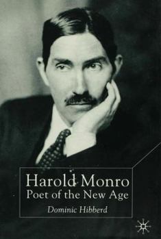 Hardcover Harold Monro: Poet of the New Age Book