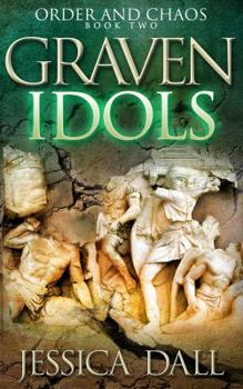 Graven Idols - Book #2 of the Order and Chaos ##1