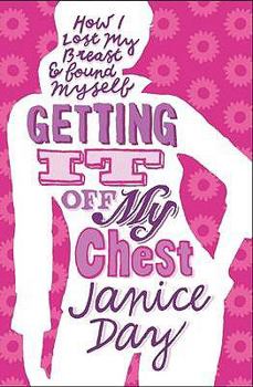 Paperback Getting It Off My Chest: How I Lost My Breast and Found Myse Book