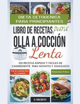 Paperback Dieta Cetogénica - Libro de Recetas para Olla a Cocción Lenta: 250 Recetas Rápidas y Fáciles de 5-Ingredientes para Novatos y Avanzados Plan de comida Book