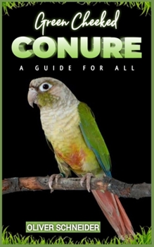 Paperback Green cheeked CONURE: A Guide for all bird lovers. Book