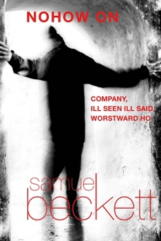 Paperback Nohow on: Company, Ill Seen Ill Said, and Worstward Ho Book