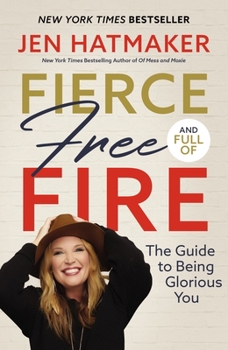 Hardcover Fierce, Free, and Full of Fire: The Guide to Being Glorious You Book