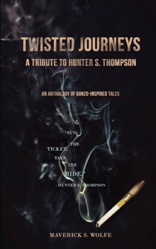 Paperback Twisted Journeys: An Anthology of Gonzo-Inspired Tales Book