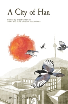 Paperback A City of Han: Stories by expat writers in South Korea Book