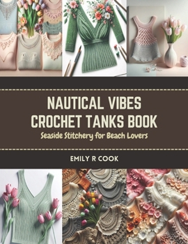 Paperback Nautical Vibes Crochet Tanks Book: Seaside Stitchery for Beach Lovers Book
