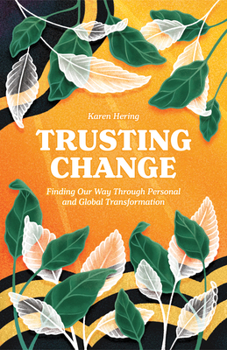 Paperback Trusting Change: Finding Our Way Through Personal and Global Transformation Book