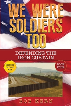 Paperback We Were Soldiers Too: Defending the Iron Curtain Book