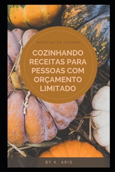 Cozinhando Receitas Para Pessoas Com Or?amento Limitado: Receitas de Cozinha Holandesa