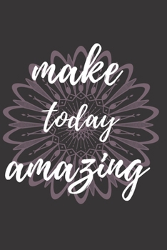 make today amazing: Lined notebook Journal to Write Simple and elegant. 110 pages,high quality cover and (6 x 9) inches in size, Journal Journeys Organise your time, track your goals