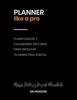 PLANNER like a pro: Planificador y calendario editorial para impulsar tu marketing digital (Spanish Edition)