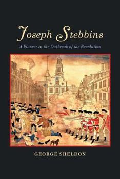 Paperback Joseph Stebbins: A Pioneer at the Outbreak of the Revolution Book