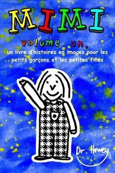 Paperback Mimi volume un, un livre d'histoires en images pour les petits garçons et les petites filles [French] Book