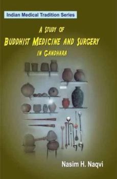 Hardcover A Study of Buddhist Medicine and Surgery in Gandhara: V. 11 Book