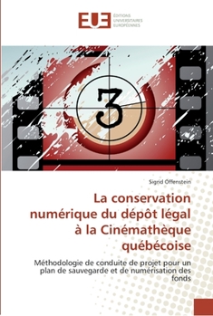 Paperback La conservation numérique du dépôt légal à la cinémathèque québécoise [French] Book
