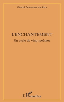 Paperback L'enchantement: Un cycle de vingt poèmes [French] Book