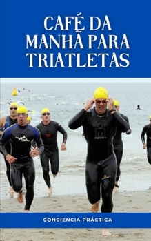 Café da manhã para triatletas: Um guia passo a passo para fazer seu próprio café da manhã