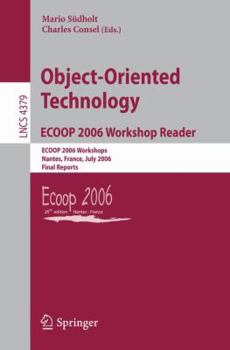 Paperback Object-Oriented Technology.Ecoop 2006 Workshop Reader: Ecoop 2006 Workshops, Nantes, France, July 3-7, 2006, Final Reports Book