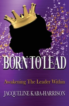 Paperback Born To Lead - Awakening The Leader Within Book