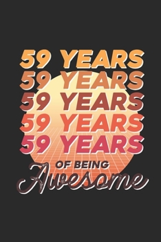 Paperback 59 Years Of Being Awesome: Blank Lined Notebook / Journal (6 X 9) - Birthday Gift for Women And Men Book
