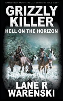 Grizzly Killer: Hell On The Horizon - Book #12 of the Grizzly Killer