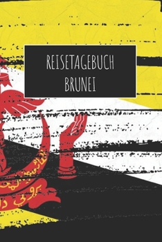 Reisetagebuch Brunei: 6x9 Reise Journal I Notizbuch mit Checklisten zum Ausfüllen I Perfektes Geschenk für den Trip nach Brunei für jeden Reisenden (German Edition)