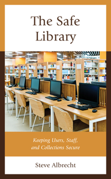 Paperback The Safe Library: Keeping Users, Staff, and Collections Secure Book