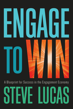 Hardcover Engage to Win: A Blueprint for Success in the Engagement Economy Book