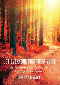 Paperback Let Everyone Find Their Voice: Re-Imagining the Psalms for Worship and Devotion Book