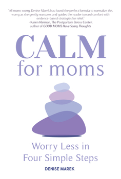 Paperback Calm for Moms: Worry Less in Four Simple Steps Book