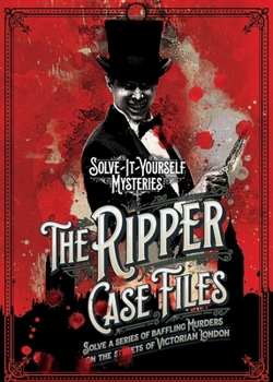 Hardcover The Ripper Case Files: Solve a Series of Baffling Murders on the Streets of Victorian London Book