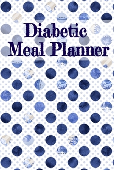 Paperback Diabetic Meal Planner: Blood Sugar Medical Diary - Daily Health Jounal - Breakfast, Dinner, Lunch, Snack & Bedtime Grams Carb, Insulin Dose & Book