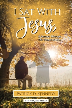 Paperback I Sat With Jesus: A Journey Through the Gospel of John Book