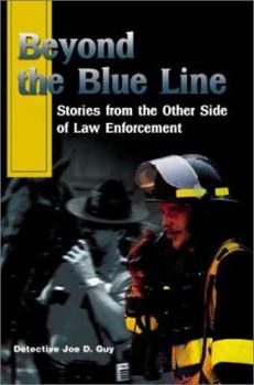 Paperback Beyond the Blue Line: Stories from the Other Side of Law Enforcement Book