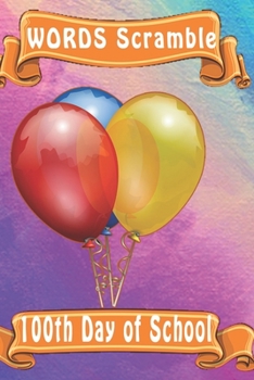 word scramble 100th Day of School: Word scramble game is one of the fun word search games for kids to play at your next cool kids party