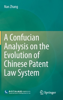 Hardcover A Confucian Analysis on the Evolution of Chinese Patent Law System Book