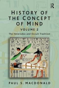 Paperback History of the Concept of Mind: Volume 2: The Heterodox and Occult Tradition Book