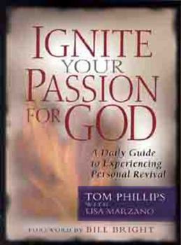 Paperback Ignite Your Passion for God: A Daily Guide to Experience Personal Revival Book
