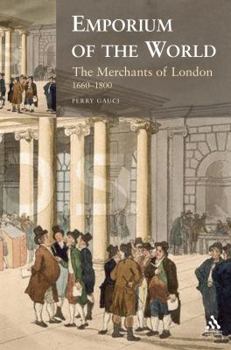 Hardcover Emporium of the World: The Merchants of London 1660-1800 Book