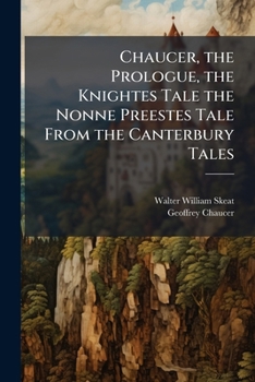 Paperback Chaucer, the Prologue, the Knightes Tale the Nonne Preestes Tale From the Canterbury Tales Book